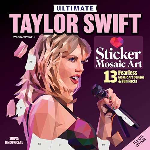 Ultimate Taylor Swift Sticker Mosaic Art: 13 Fearless Mosaic Art Designs & Fun Facts (Design Originals) For Swifties of All Ages - Sticker-by-Number Activity Book with Removable, Reusable Stickers