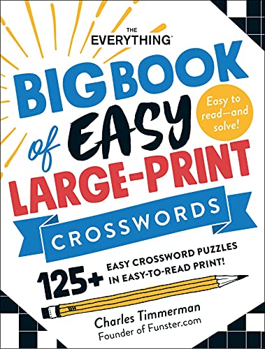 The Everything Big Book of Easy Large-Print Crosswords: 125+ Easy Crossword Puzzles in Easy-to-Read Print! (Everything® Series)