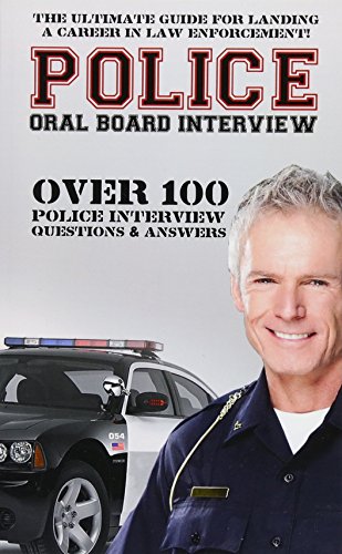 Police Oral Board Interview: Over 100 Police Interview Questions \u0026 Answers