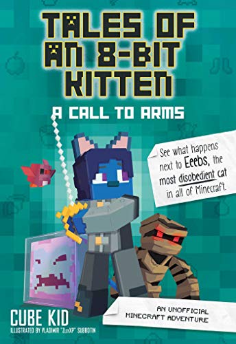 Tales of an 8-Bit Kitten: A Call to Arms: An Unofficial Minecraft Adventure (Volume 2)