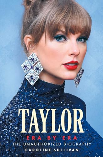 Taylor Era by Era: The Unauthorized Biography cover