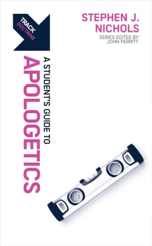 Track: A Student's Guide to Apologetics: A Student’s Guide to Apologetics