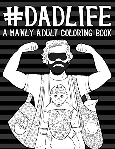 Dad Life: A Manly Adult Coloring Book