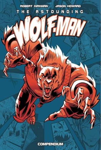 The Astounding Wolf-Man Compendium Vol. 1 (Invincible)