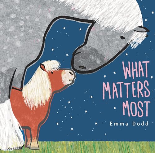 What Matters Most Padded Board Book: (A Heartwarming Story of Parental Love Featuring Parent & Child Horses in Rhyming Text - For Babies and Toddlers) (Emma Dodd's Love You Books)