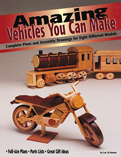 Amazing Vehicles You Can Make: Complete Plans and Assembly Drawings for Eight Different Models (Fox Chapel Publishing) cover