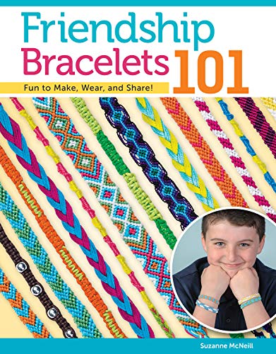 Friendship Bracelets 101: Fun to Make, Wear, and Share! (Design Originals) Step-by-Step Friendship Bracelet Patterns for Beginners, Kids, and Teens - Make Knotted Embroidery Floss Jewelry [BOOK ONLY]