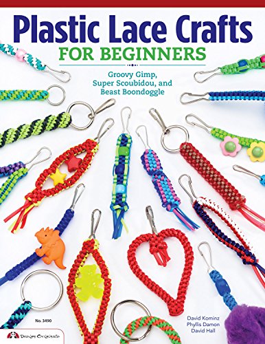 Plastic Lace Crafts for Beginners: Groovy Gimp, Super Scoubidou, and Beast Boondoggle (Design Originals) Lanyard and Gimp Projects for Kids and Adults - Keychains, Bracelets, and Zipper Pulls