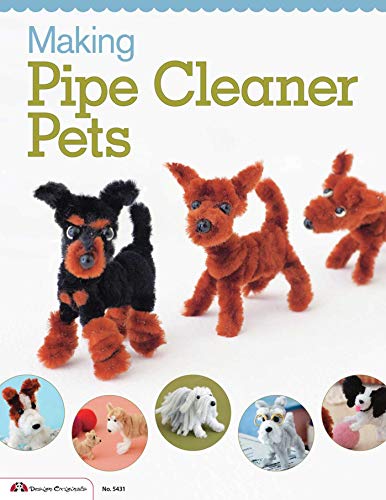 Making Pipe Cleaner Pets (Design Originals) Learn How to Twist, Bend, and Shape 23 Cute Dog Breeds - Terriers, Spaniels, Chihuahuas, Labrador Retrievers, Schnauzers, Pugs, Corgis, and More [BOOK ONLY]