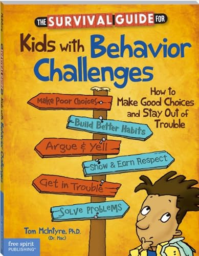 The Survival Guide for Kids With Behavior Challenges: How to Make Good Choices and Stay Out of Trouble