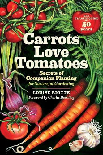 Carrots Love Tomatoes: Secrets of Companion Planting for Successful Gardening