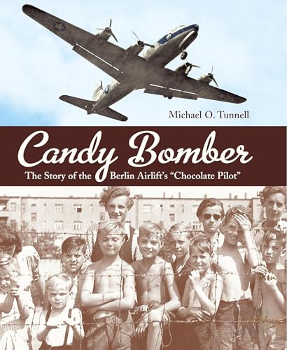 Candy Bomber: The Story of the Berlin Airlift's \