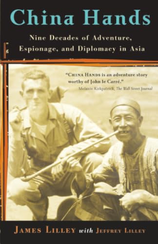 China Hands: Nine Decades of Adventure, Espionage, and Diplomacy in Asia