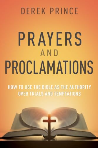 Prayers \u0026 Proclamations: How to Use the Bible as the Authority over Trials and Temptations