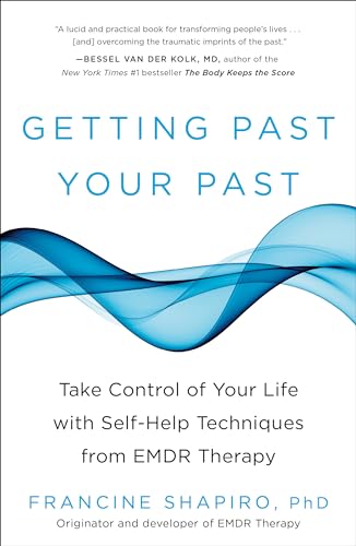 Getting Past Your Past: Take Control of Your Life With Self-Help Techniques from EMDR Therapy