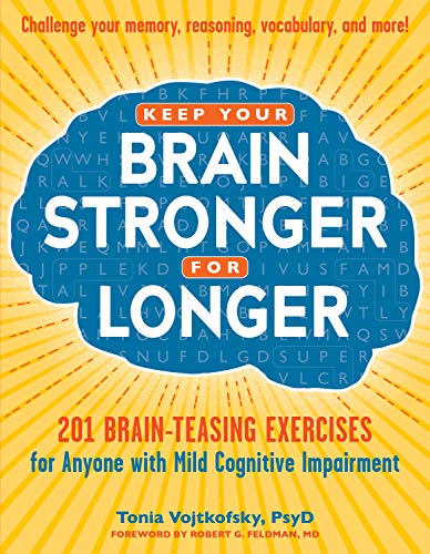 Keep Your Brain Stronger for Longer: 201 Brain-Teasing Exercises for Anyone with Mild Cognitive Impairment cover