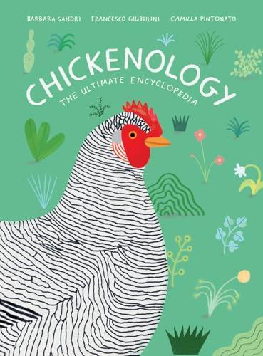 Chickenology: The Ultimate Encyclopedia (The Farm Animal Series)