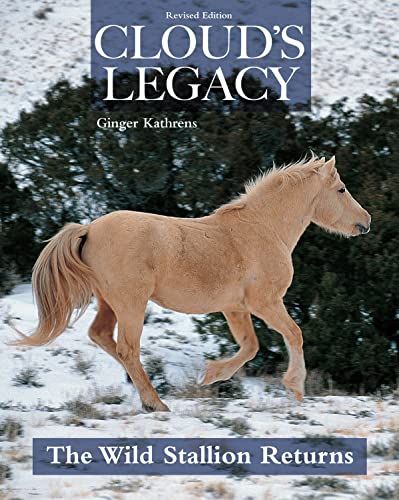 Cloud's Legacy: The Wild Stallion Returns, Revised Edition (CompanionHouse Books) The Saga of Cloud Continues - Companion Book to the PBS Nature Documentary Following the Wild Horses of the Arrowheads