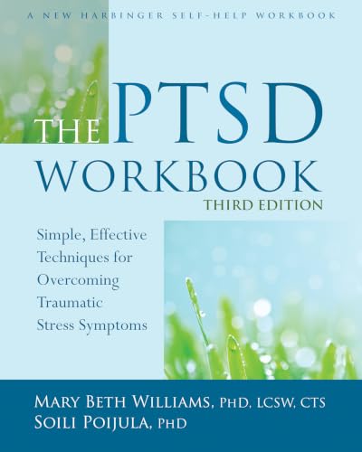 The PTSD Workbook: Simple, Effective Techniques for Overcoming Traumatic Stress Symptoms cover