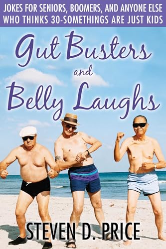 Gut Busters and Belly Laughs: Jokes for Seniors, Boomers, and Anyone Else Who Thinks 30-Somethings Are Just Kids