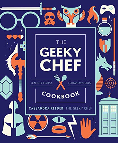 The Geeky Chef Cookbook: Real-Life Recipes for Fantasy Foods (Volume 4)
