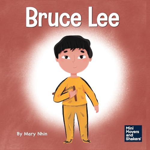 Bruce Lee: A Kid's Book About Pursuing Your Passions (Mini Movers and Shakers)