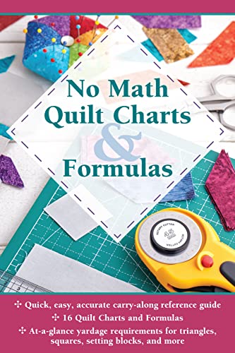 No Math Quilt Charts & Formulas (Landauer) Easy and Accurate Pocket-Size Carry-Along Reference Guide with At-a-Glance Quilting Yardage Requirements for Triangles, Squares, Setting Blocks, and More