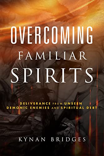 Overcoming Familiar Spirits: Deliverance from Unseen Demonic Enemies and Spiritual Debt (Spiritual Warfare)