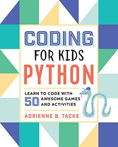 Coding for Kids: Python: Learn to Code with 50 Awesome Games and Activities cover