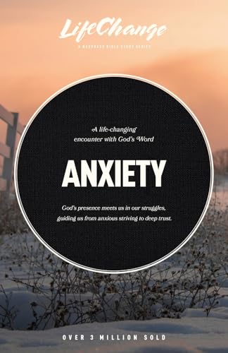 Anxiety: A Bible Study on Finding Peace in God’s Presence (LifeChange)