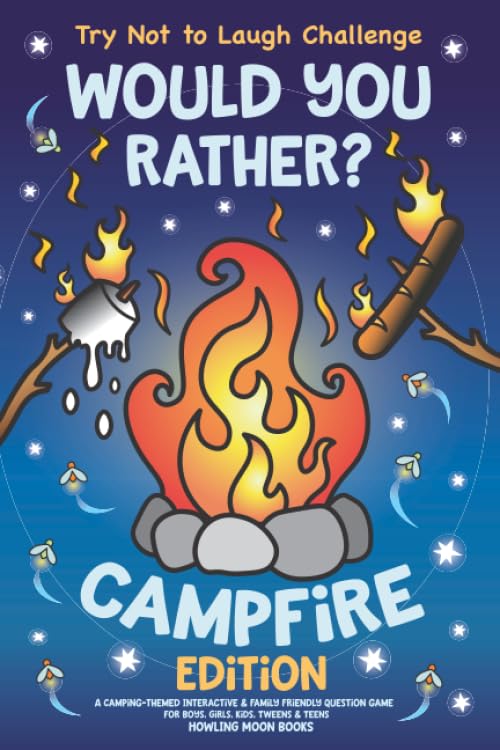 Try Not to Laugh Challenge Would You Rather? Campfire Edition: A Camping-Themed Interactive & Family Friendly Question Game for Boys, Girls, Kids, Tweens & Teens cover