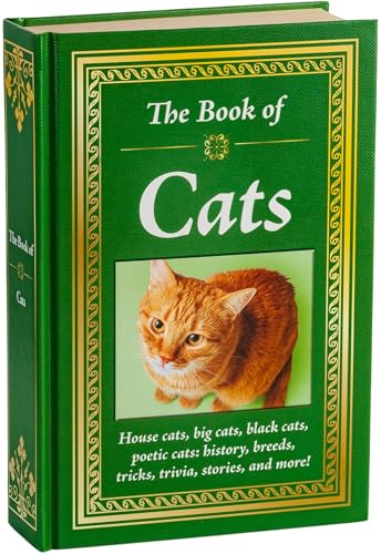The Book of Cats: House Cats, Big Cats, Black Cats, Poetic Cats: History, Breeds, Tricks, Trivia, Stories, and More! ― Big Book of Feline Facts & ... Gift for Pet Lovers & Curious Readers