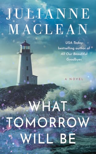 What Tomorrow Will Be: A Novel