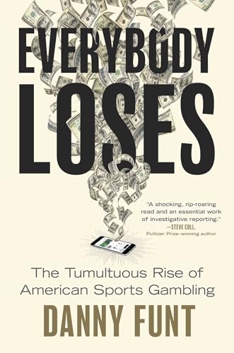 Everybody Loses: The Tumultuous Rise of American Sports Gambling