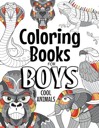 Coloring Books For Boys Cool Animals: For Boys Aged 6-12 (The Future Teacher's Coloring Books For Boys)
