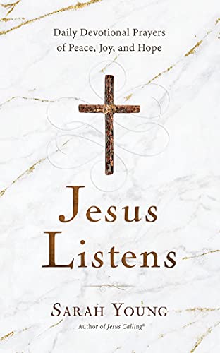 Jesus Listens: Daily Devotional Prayers of Peace, Joy, and Hope