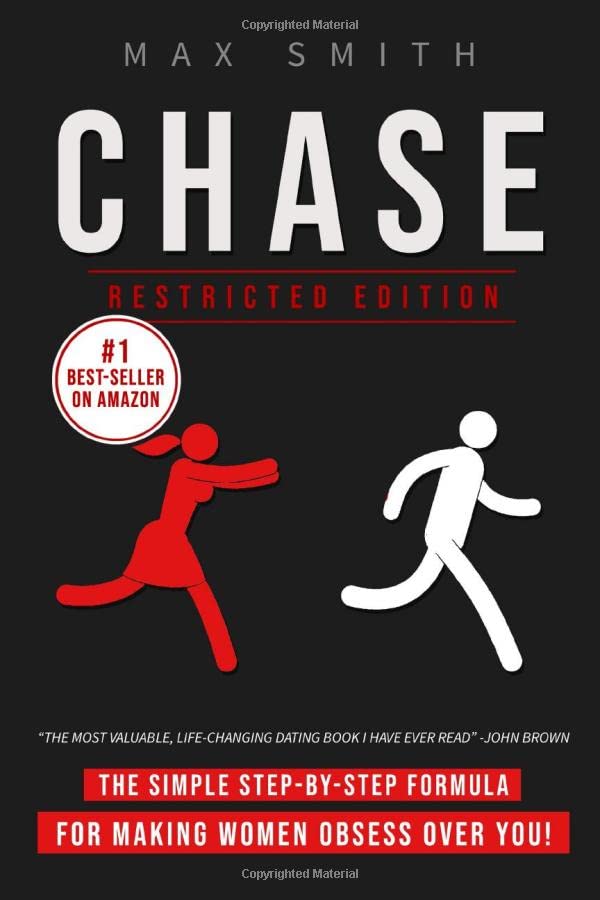 Chase: The Simple Step-by-Step Formula For Making Woman Obsess Over You, The Ultimate Dating Book For Men (Restricted Edition) cover
