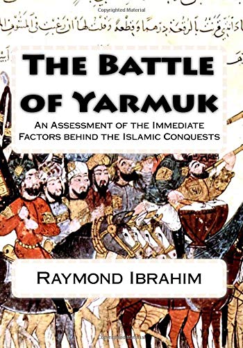The Battle of Yarmuk: An Assessment of the Immediate Factors behind the Islamic Conquests