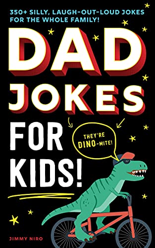 Dad Jokes for Kids: A Silly, Laugh-Out-Loud Book 250+ Clean Jokes to Share with Dad (Ultimate Silly Joke Books for Kids)
