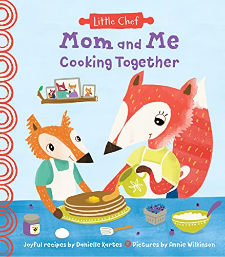 Mom and Me Cooking Together: A Sweet Kids Cookbook With Easy Recipes For The Whole Family To Make (The Perfect Gift from Son or Daughter) (Little Chef)