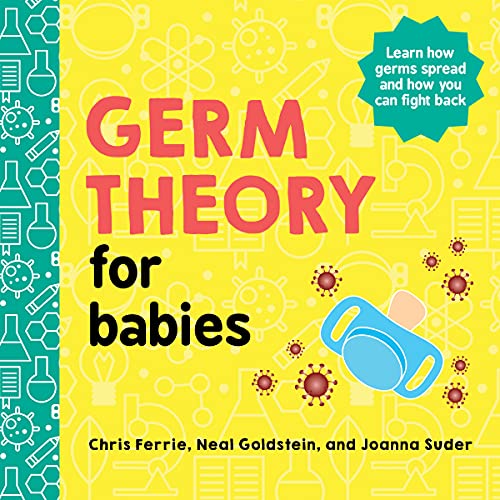 Germ Theory for Babies: An Empowering Introduction to Health and Hygiene from the #1 Science Author for Kids (Baby University) cover