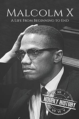 Malcolm X: A Life From Beginning to End (Civil rights movement)