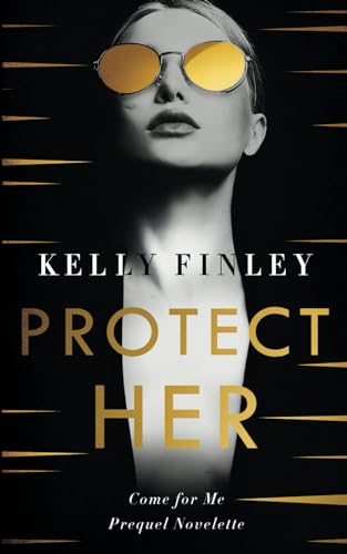 Protect Her: Prequel Novelette (Come for Me)