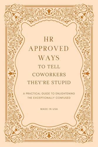 HR Approved Ways To Tell Coworkers They're Stupid: Unique Christmas Gag Gift for Boss and Stocking Stuffers for Men (Funny Secret Santa Gifts and Stocking Stuffers for Men)