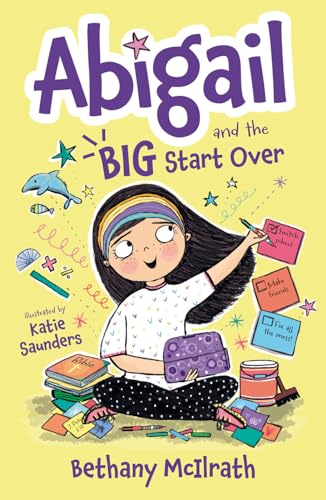 Abigail and the Big Start Over: Switch Schools. Make Friends. Fix All the Mess! (Christian fiction novel exploring grace. Great gift for kids ages 7+ middle grade)