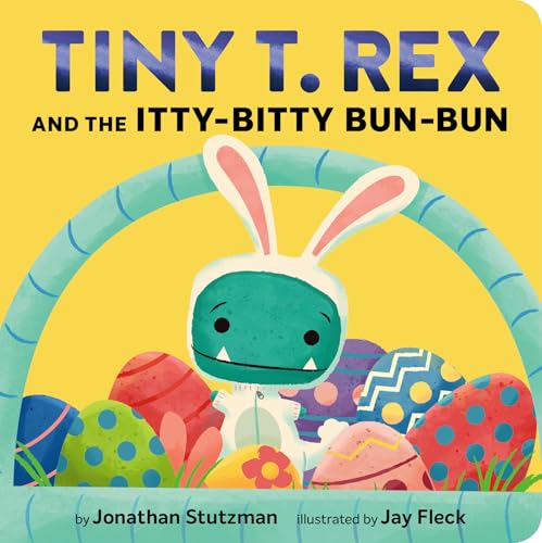 Tiny T. Rex and the Itty-Bitty Bun-Bun: An Easter and Springtime Story cover