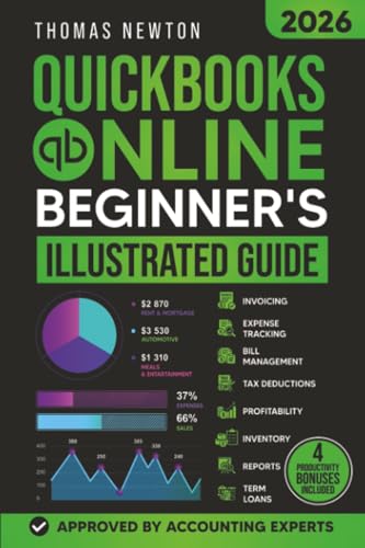 QuickBooks Online for Beginners: The Most Up-to-Date Guide to Mastering Your Finances with the Latest Features, How to Track Expenses, Automate Invoices & Stay Tax-Ready!