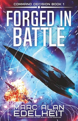 Forged in Battle: A completely gripping military science fiction adventure (Command Decision)