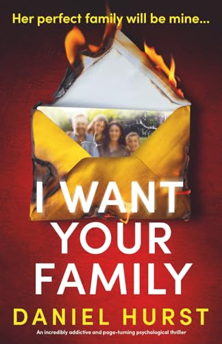 I Want Your Family: An incredibly addictive and page-turning psychological thriller (The Hunt Family)