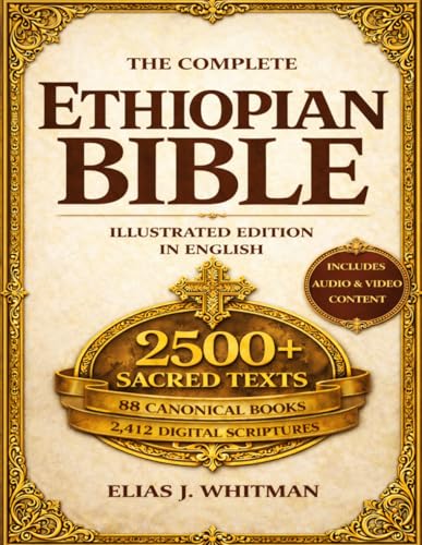 The Complete Ethiopian Bible in English—Illustrated Edition: Including the Lost Books, Apocrypha, Enoch, Jubilees, and Meqabyan — Digital Access to 2,500 Sacred Texts and Prayers